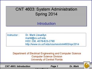 CNT 4603 System Administration Spring 2014 Introduction Instructor