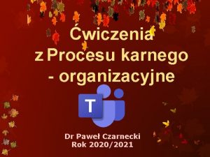 wiczenia z Procesu karnego organizacyjne Dr Pawe Czarnecki