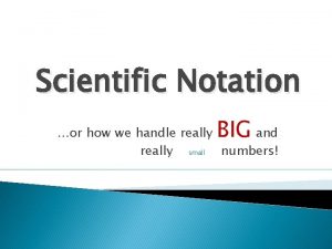 Scientific Notation BIG or how we handle really