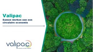 Valipac Samen werken aan een circulaire economie Wat