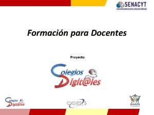 Formacin para Docentes Proyecto Colegios Digitales Proyecto de