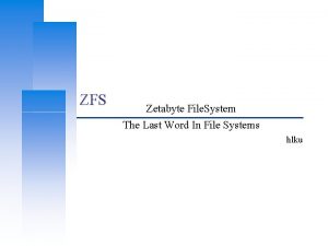 ZFS Zetabyte File System The Last Word In