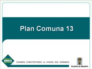 Plan Comuna 13 Comuna 13 En la comuna