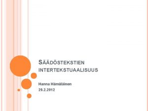 SDSTEKSTIEN INTERTEKSTUAALISUUS Hanna Hmlinen 29 2 2012 TUTKITTAVANA