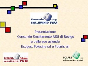 Presentazione Consorzio Smaltimento RSU di Rovigo e delle