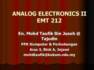 ANALOG ELECTRONICS II EMT 212 En Mohd Taufik