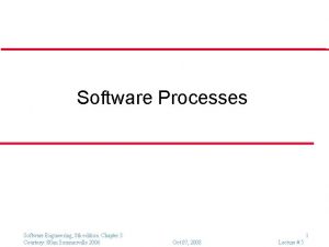 Software Processes Software Engineering 8 th edition Chapter