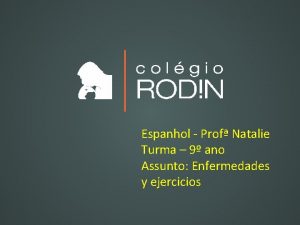 Espanhol Prof Natalie Turma 9 ano Assunto Enfermedades