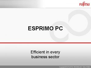 ESPRIMO PC Efficient in every business sector Copyright