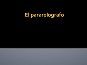 El pararelografo Es un instrumento utilizado por el