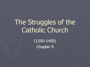 The Struggles of the Catholic Church 1200 1450