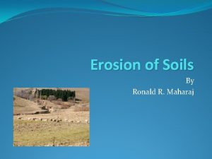 Erosion of Soils By Ronald R Maharaj What