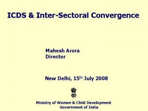 ICDS InterSectoral Convergence Mahesh Arora Director New Delhi