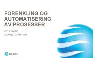 FORENKLING OG AUTOMATISERING AV PROSESSER P 2 P