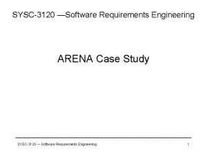 SYSC3120 Software Requirements Engineering ARENA Case Study SYSC3120