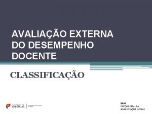 AVALIAO EXTERNA DO DESEMPENHO DOCENTE CLASSIFICAO DGAE DIREOGERAL