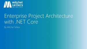Enterprise Project Architecture with NET Core By Mitchel