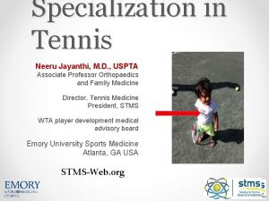 Specialization in Tennis Neeru Jayanthi M D USPTA