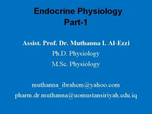 Endocrine Physiology Part1 Assist Prof Dr Muthanna I