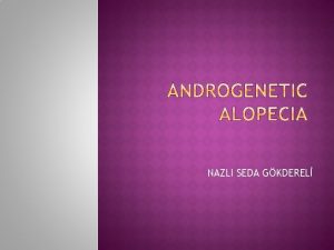 NAZLI SEDA GKDEREL Androgens are important in regulating