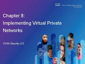 Chapter 8 Implementing Virtual Private Networks CCNA Security