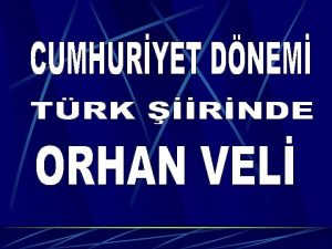 ORHAN VELNN HAYATI 13 nisan 1914 ylnda stanbulda