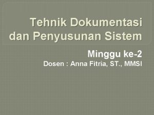 Tehnik Dokumentasi dan Penyusunan Sistem Minggu ke2 Dosen