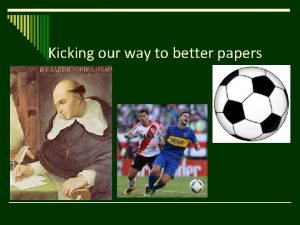 Kicking our way to better papers Receive Papers