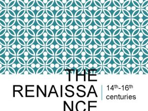 THE RENAISSA 14 th16 th centuries CAUSES Crusades