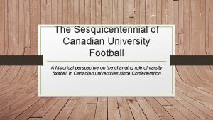 The Sesquicentennial of Canadian University Football A historical