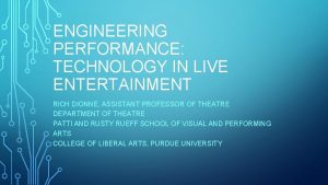 ENGINEERING PERFORMANCE TECHNOLOGY IN LIVE ENTERTAINMENT RICH DIONNE