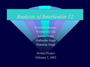 Analysis of Interleukin 12 Bioinformaticians Wednesday Sok Joshua