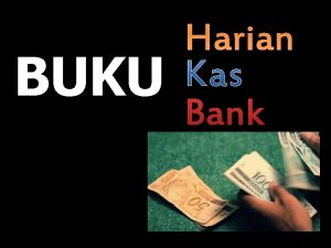 BUKU Harian Bank BAGAN ORGANISASI KSM BENDAHARA q