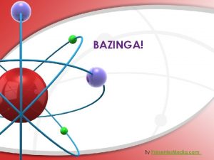 BAZINGA By Presenter Media com Question 1 Define