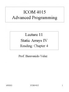 ICOM 4015 Advanced Programming Lecture 11 Static Arrays