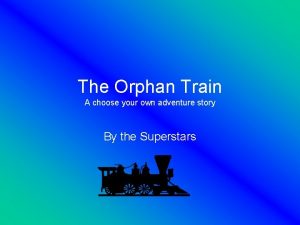 The Orphan Train A choose your own adventure