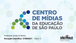 Professor Jonas Almeida Notao Cientfica EF 08 MA