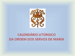 CALENDRIO LITRGICO DA ORDEM DOS SERVOS DE MARIA