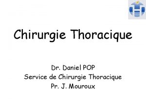 Chirurgie Thoracique Dr Daniel POP Service de Chirurgie