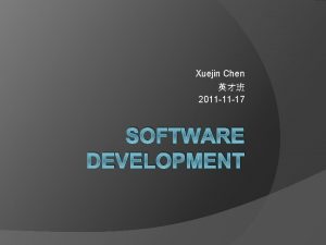 Xuejin Chen 2011 11 17 SOFTWARE DEVELOPMENT System