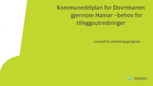 Kommunedelplan for Dovrebanen gjennom Hamar behov for tilleggsutredninger