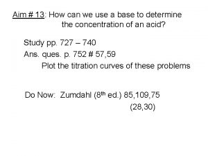 Aim 13 How can we use a base