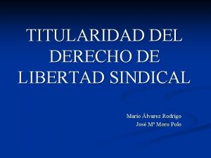 TITULARIDAD DEL DERECHO DE LIBERTAD SINDICAL Mario lvarez