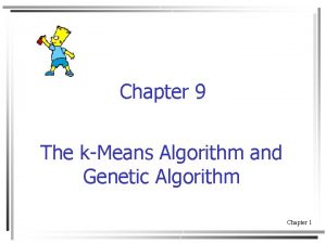 Chapter 9 The kMeans Algorithm and Genetic Algorithm