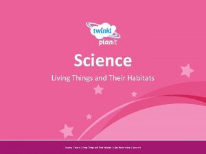 Science Living Things and Their Habitats Year One