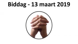 Biddag 13 maart 2019 Welkom Psalm 65 1