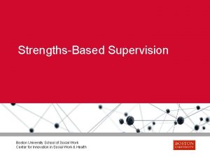 StrengthsBased Supervision Boston University School of Social Work