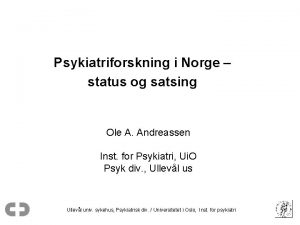 Psykiatriforskning i Norge status og satsing Ole A