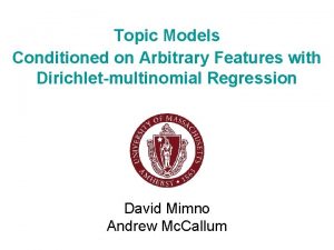 Topic Models Conditioned on Arbitrary Features with Dirichletmultinomial