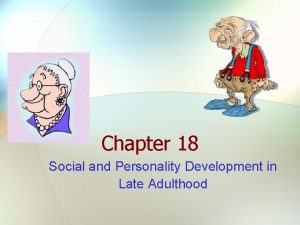 Chapter 18 Social and Personality Development in Late